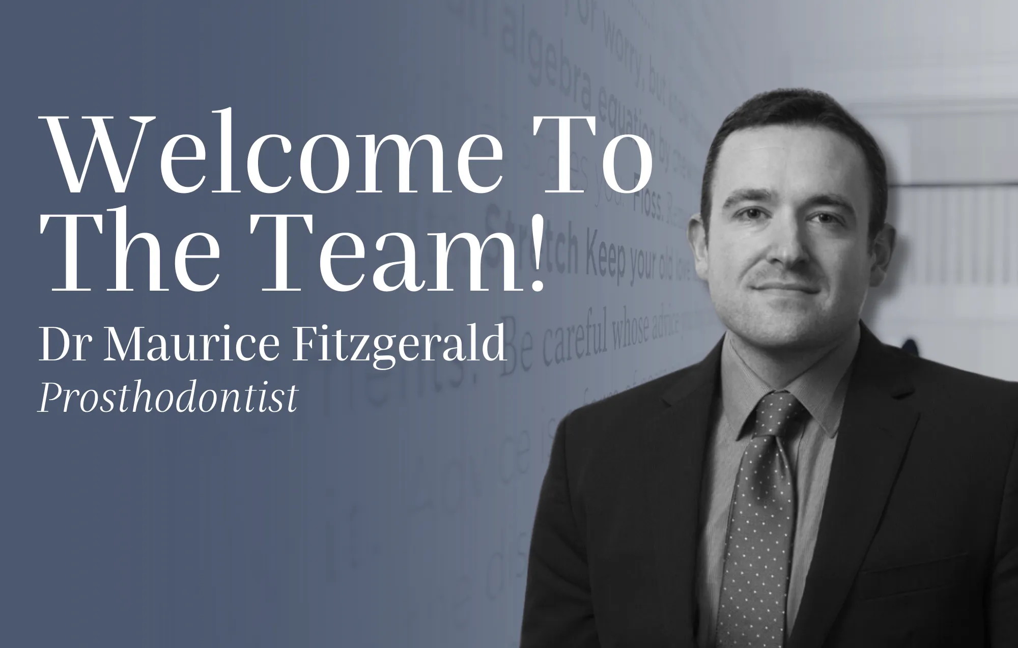 Welcoming Dr Maurice Fitzgerald a Prosthodontist to Northumberland Dental Care