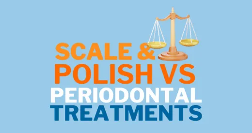 Scale and Polish vs Periodontal Treatment: What’s the Difference?